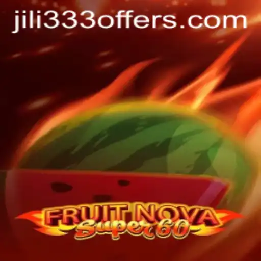 Discover the Exciting World of FruitNovaSuper60 and JiLi333